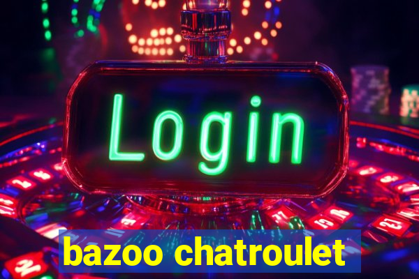 bazoo chatroulet