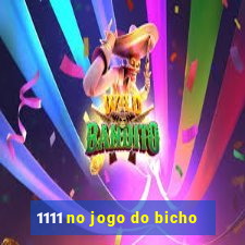 1111 no jogo do bicho