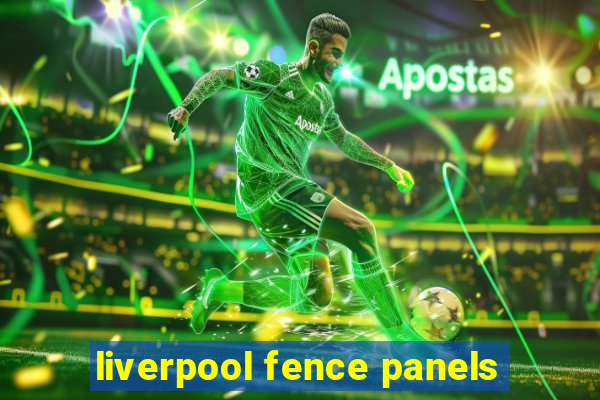 liverpool fence panels