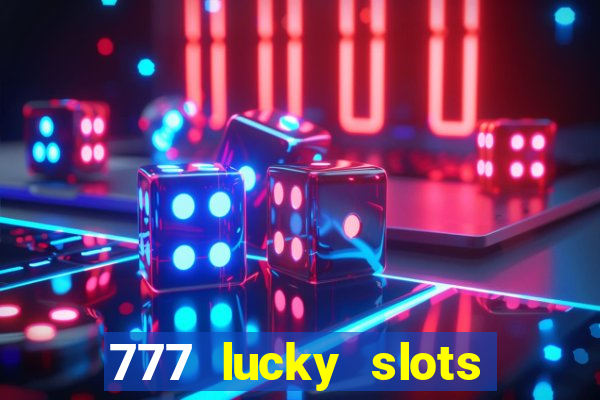 777 lucky slots login register