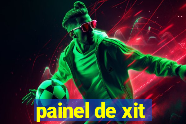 painel de xit