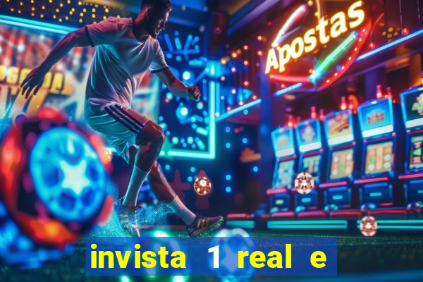 invista 1 real e ganhe dinheiro