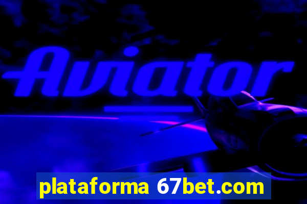 plataforma 67bet.com