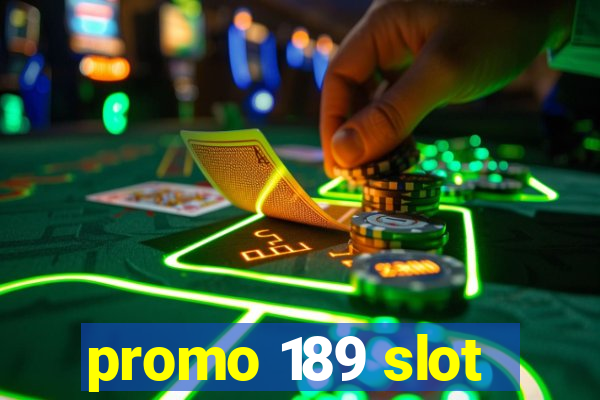 promo 189 slot