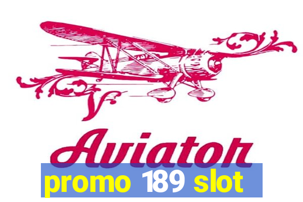 promo 189 slot