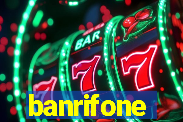 banrifone