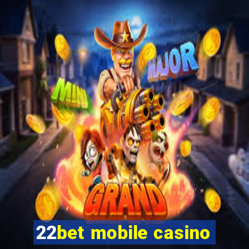 22bet mobile casino