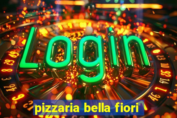 pizzaria bella fiori