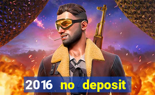 2016 no deposit casino bonus