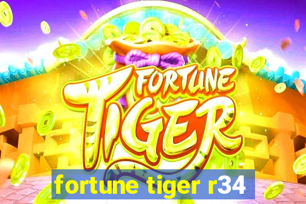 fortune tiger r34