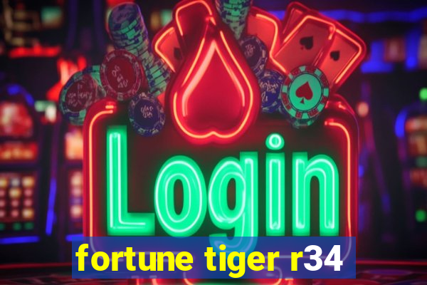 fortune tiger r34