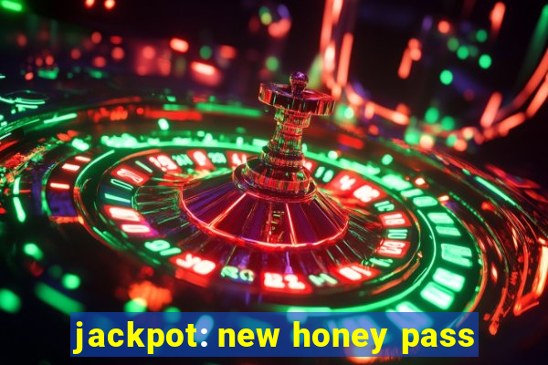 jackpot: new honey pass