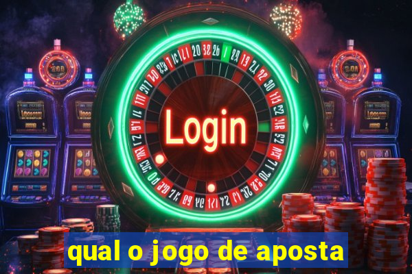 qual o jogo de aposta