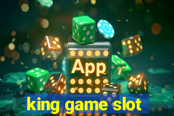 king game slot