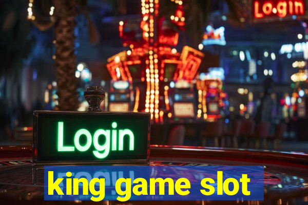 king game slot