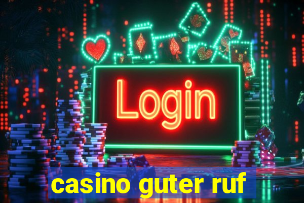 casino guter ruf