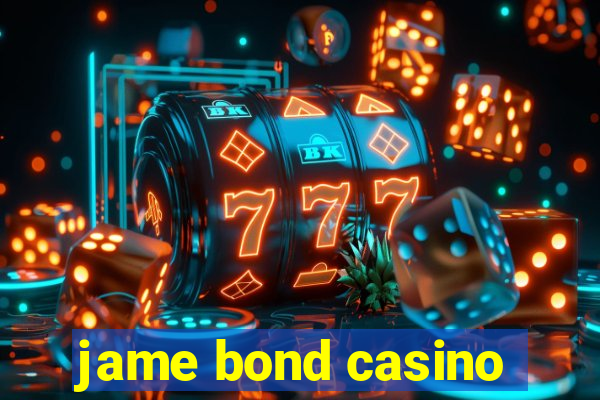 jame bond casino