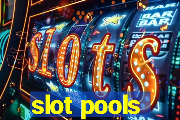 slot pools