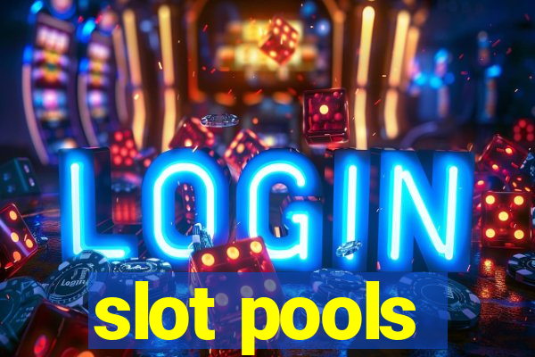 slot pools