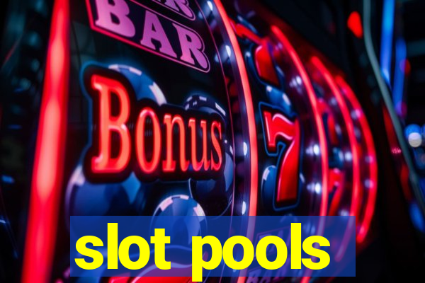 slot pools