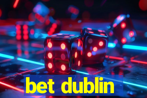 bet dublin