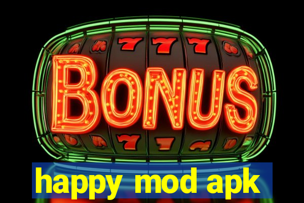 happy mod apk