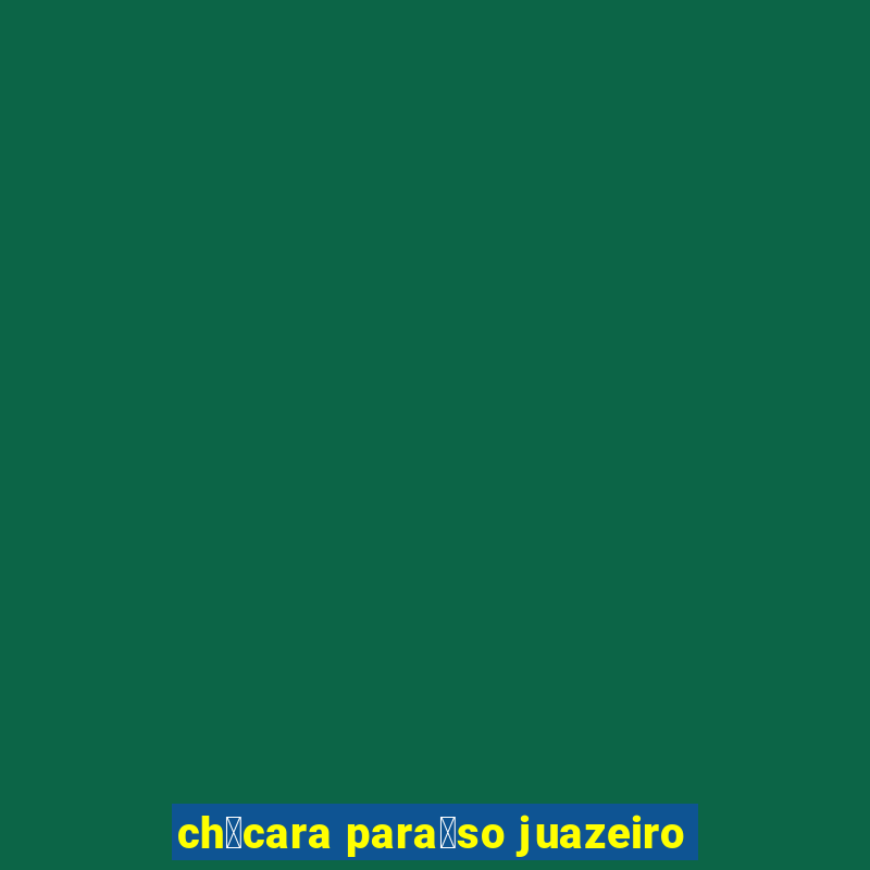 ch谩cara para铆so juazeiro