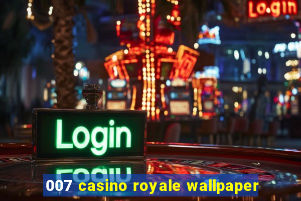 007 casino royale wallpaper