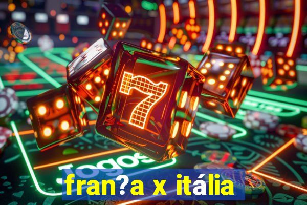 fran?a x itália