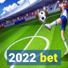 2022 bet