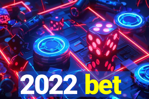 2022 bet