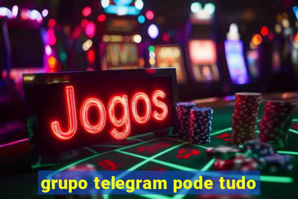 grupo telegram pode tudo