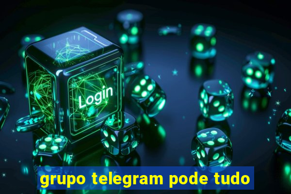 grupo telegram pode tudo