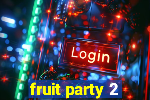 fruit party 2