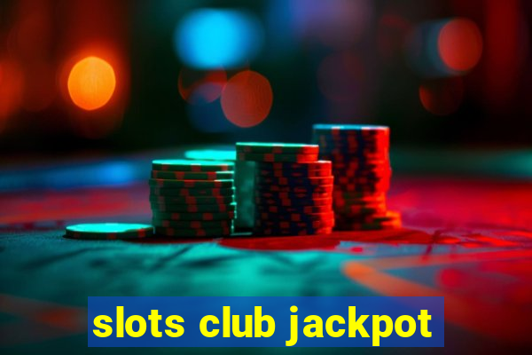 slots club jackpot