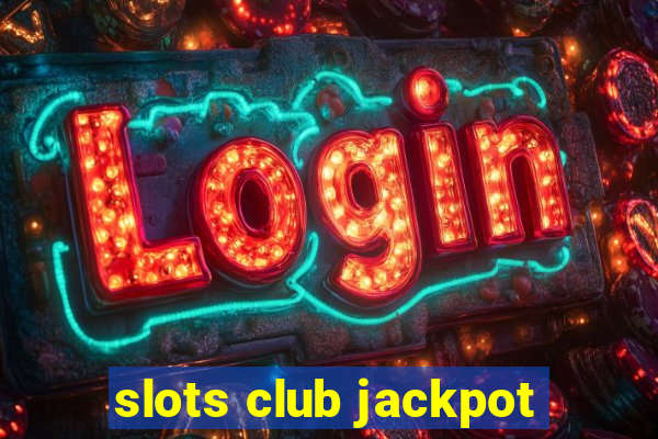 slots club jackpot