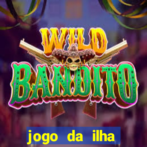 jogo da ilha ganhar dinheiro