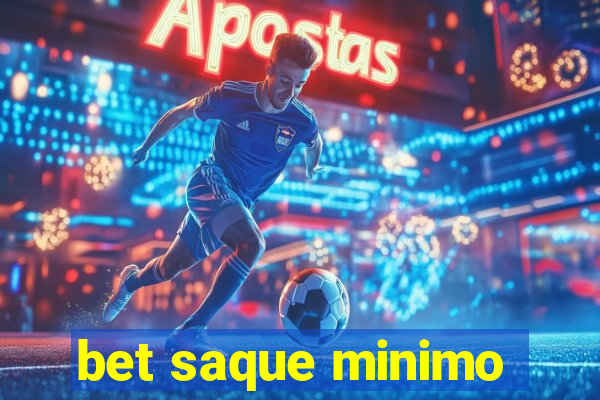 bet saque minimo