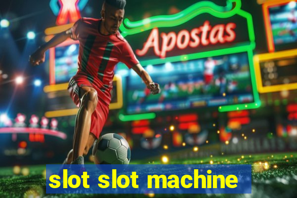 slot slot machine