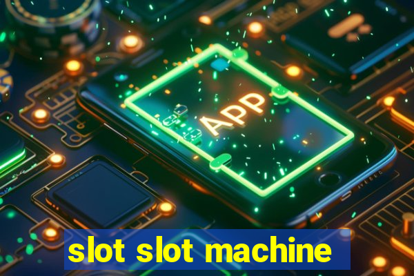 slot slot machine