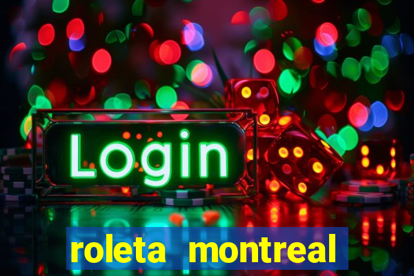 roleta montreal como jogar