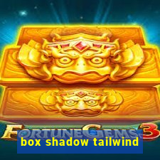 box shadow tailwind