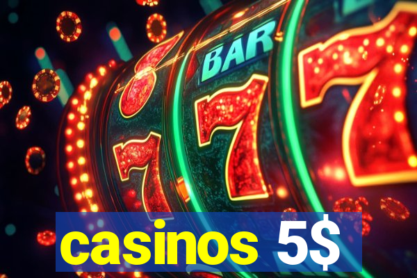 casinos 5$