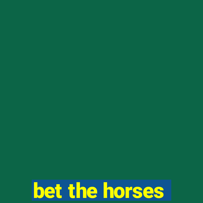 bet the horses