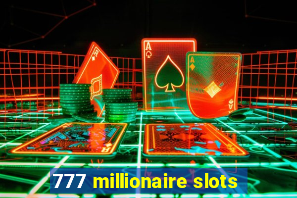 777 millionaire slots