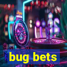 bug bets