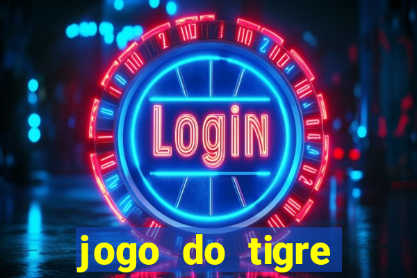 jogo do tigre rodada gratis