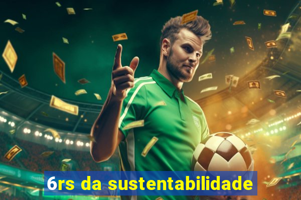 6rs da sustentabilidade