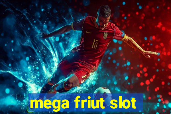 mega friut slot