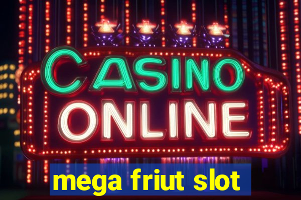 mega friut slot